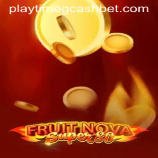 Dive into the Exciting World of FruitNovaSuper80 with Playtime and GCash